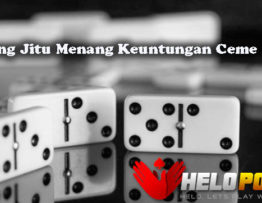 Peluang Jitu Menang Keuntungan Ceme Online