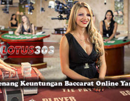 Trik Menang Keuntungan Baccarat Online Yang Tepat