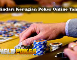 Cara Hindari Kerugian Poker Online Yang Tepat