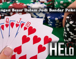 Keuntungan Besar Dalam Judi Bandar Poker Online