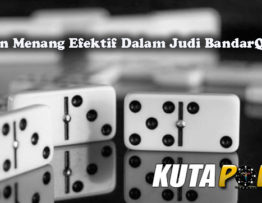 Panduan Menang Efektif Dalam Judi BandarQ Online