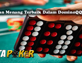 Panduan Menang Terbaik Dalam DominoQQ Online