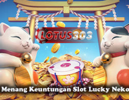 Taktik Menang Keuntungan Slot Lucky Neko Online