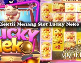 Cara Efektif Menang Slot Lucky Neko Online